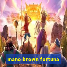 mano brown fortuna